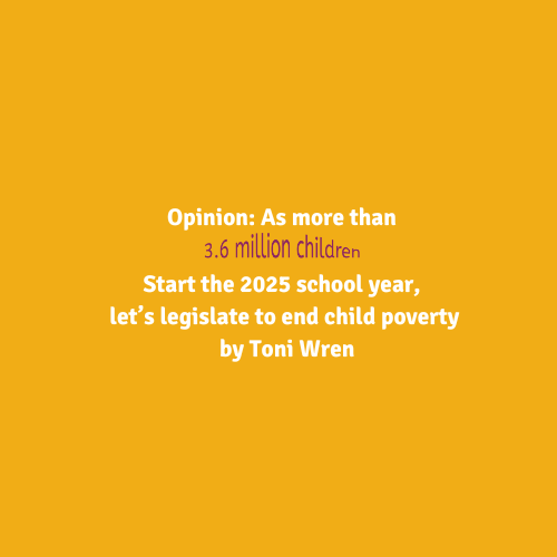 As more than 3 6 million children start the 2025 school year lets legislate to end child poverty by Toni Wren 2