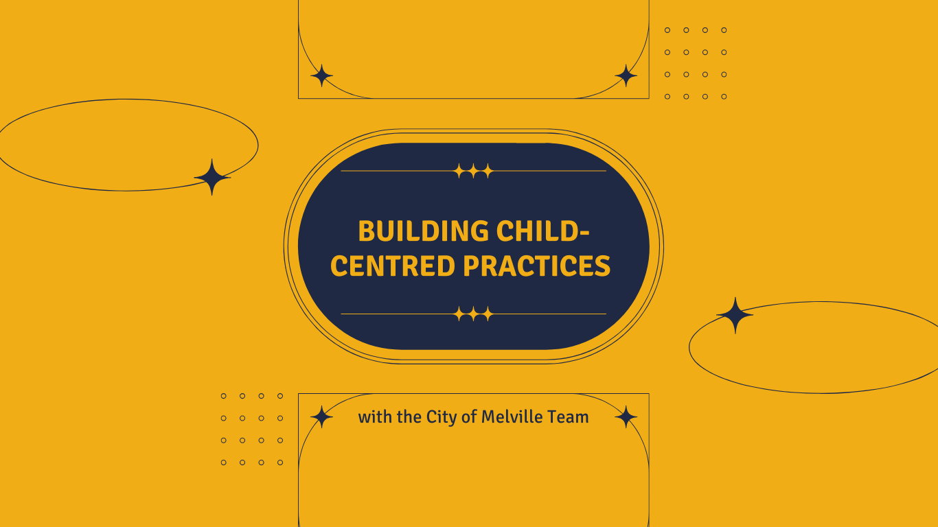 Building Child Centred Practices with the City of Melville Team