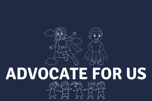 Advocate for us