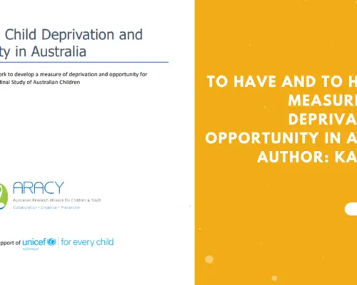 To have and to have not Measuring child deprivation and opportunity in Australia Author Kate Sollis